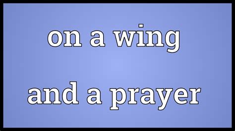 on a wing and a prayer saying|a wing and a prayer